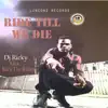 Dj Ricky Aka Rick DA Ruler - Ride Till We Die